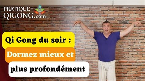 Qi Gong du soir pour un sommeil profond et réparateur Pratique QiGong