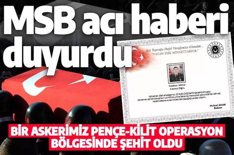 Son dakika MSB acı haberi duyurdu Bir askerimizi şehit oldu TRHaber