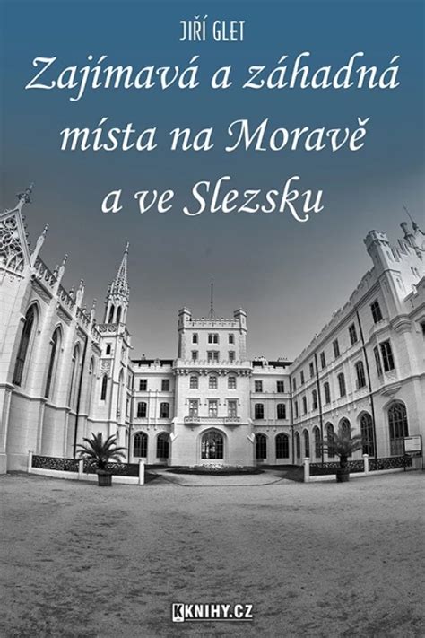 E kniha Zajímavá a záhadná místa na Moravě a ve Slezsku Jiří Glet