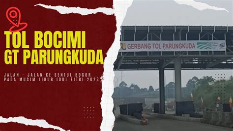 TOL BOCIMI GT PARUNGKUDA I Jalan Jalan Ke Sentul Bogor Pada Musim Libur