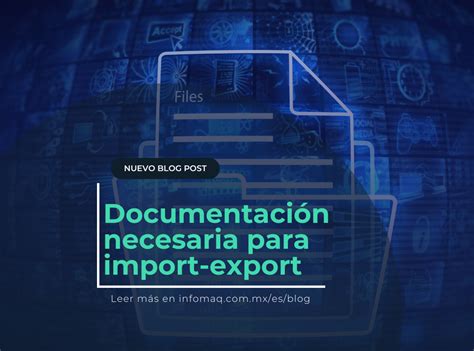 Qué documentación se necesita para importar y exportar Blogs infoMAQ