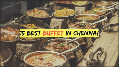 15 Best Buffet Restaurants In Chennai Youtube