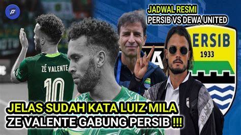 AMUNISI Baru Ze Valente Gabung Persib JADWAL Resmi Persib VS Dewa