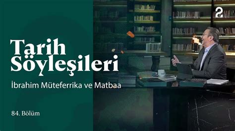 İbrahim Müteferrika ve Matbaa Tarih Söyleşileri 84 Bölüm trt2