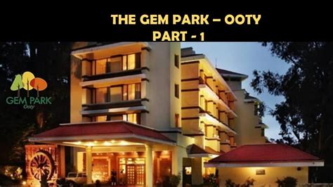 Gem Park Ooty Part Luxury Star Hotel In Ooty Breathtaking View