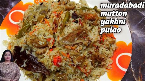 Most Fragrant Muradabadi Yakhni Pulao Famous Muradabadi Mutton Pulao