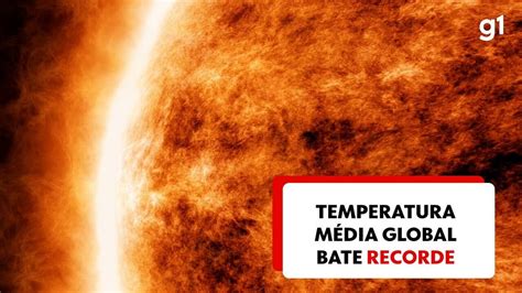 Pela Vez Mundo Registra Um Dia Temperatura M Dia Global C