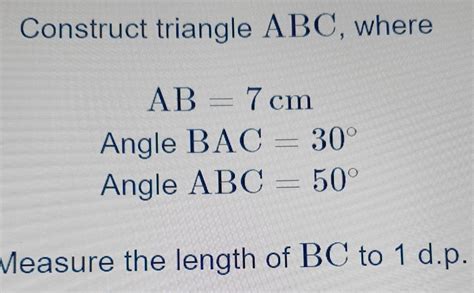 Solved Construct Triangle ABC Where AB 7cm Angle BAC 30 Angle ABC 50