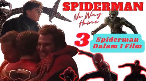 Tiga Spiderman Muncul Dalam Satu Film Spiderman No Way Home Youtube