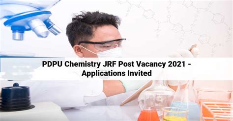 Pdpu Chemistry Jrf Post Vacancy Applications Invited