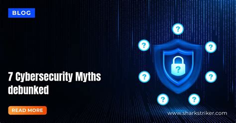 Debunking 7 Top Cybersecurity Myths