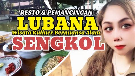 Yuk Wisata Kuliner Ke Resto Dan Pemancingan LUBANA SENGKOL Resto