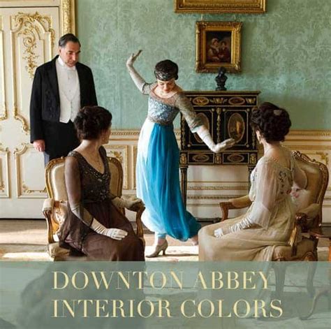 Downton Abbey Interior Colors