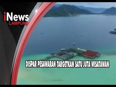 DISPAR PESAWARAN TARGETKAN SATU JUTA WISATAWAN YouTube