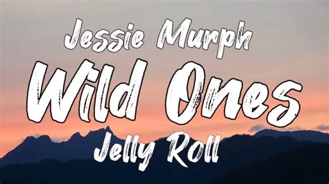 Jessie Murph Ft Jelly Roll Wild Ones Lyrics Video Youtube