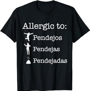 Allergic To Pendejos Pendejas Pendejadas T Shirt Walmart