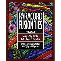 Paracord Fusion Ties - Volume 1: Straps, Slip Knots, Falls, Bars, and ...