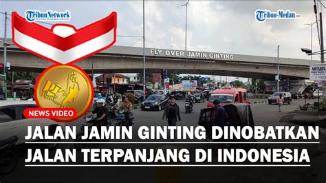 Jalan Jamin Ginting Dinobatkan Jalan Terpanjang Di Indonesia Oleh