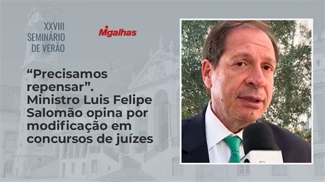 Para Ministro Luis Felipe Salomão é Preciso Repensar Forma De Seleção