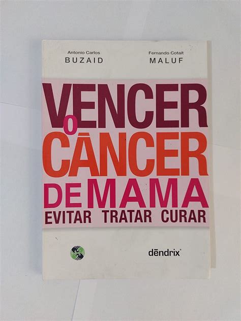 Vencer o Câncer de Mama Antonio Carlos Buzaid e Fernando Cotait Maluf