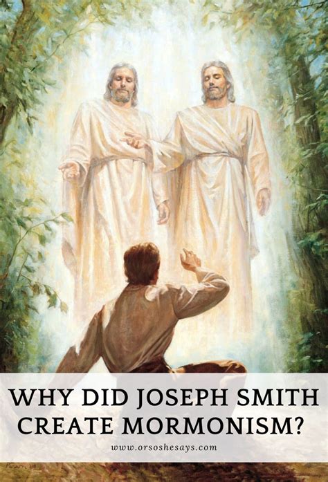 Why Did Joseph Smith Create Mormonism Here S The Truth Or So She