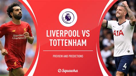 Liverpool V Tottenham Prediction Preview And Possible Xis Premier League