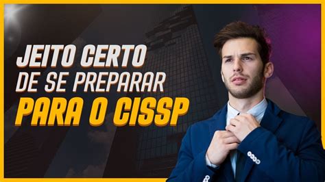 Qual a maneira correta de você se preparar para o CISSP YouTube