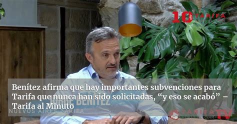 Benítez Afirma Que Hay Importantes Subvenciones Para Tarifa Que Nunca