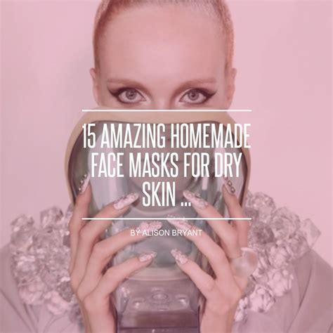 15 Amazing Homemade Face Masks For Dry Skin Mask For Dry Skin