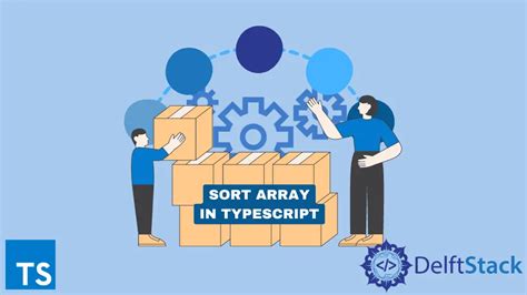 How To Sorting Array In Typescript Delft Stack