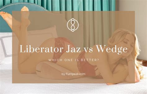 Liberator Jaz Vs Wedge The Comparison Of Sex Pillows