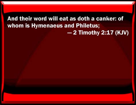 2 Timothy 217 And Their Word Will Eat As Does A Canker Of Whom Is