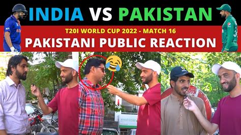 Pakistani Public Reaction Pakistan Vs India Match 16 T20world Cup