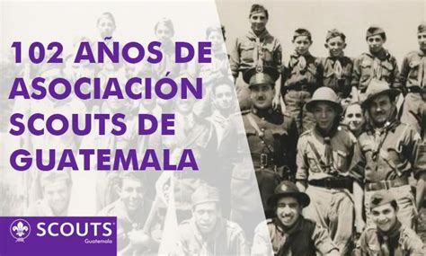 102 Años De La Asociación De Scouts De Guatemala Asociación De Scouts