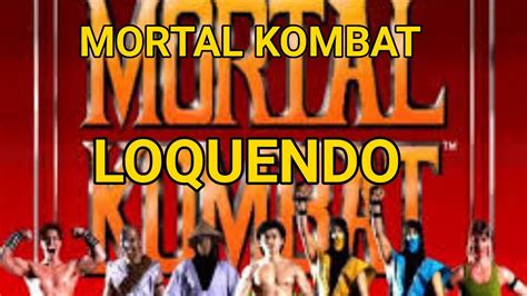 Mortal Kombat Loquendo Youtube