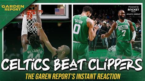 Instant Reaction Celtics Beat Clippers Stretch Win Streak To Four