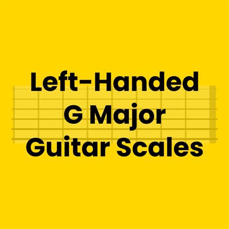 Left Handed G Major Guitar Scales