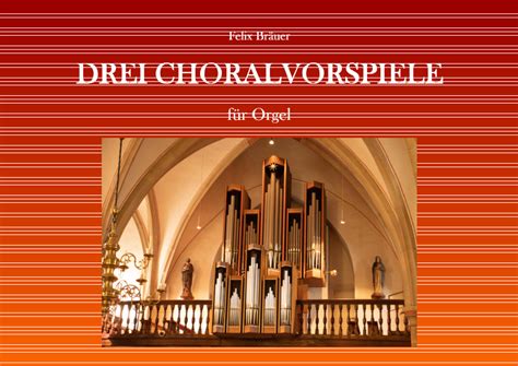 Drei Choralvorspiele für Orgel by Felix Bräuer Sheet Music for