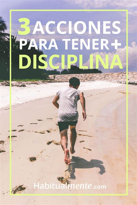 Las 3 acciones cotidianas para ser más disciplinado Como ser