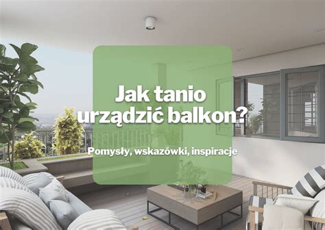 Jak Zrobi Balkon Tanim Kosztem Pomys Y Na Proste I Efektowne