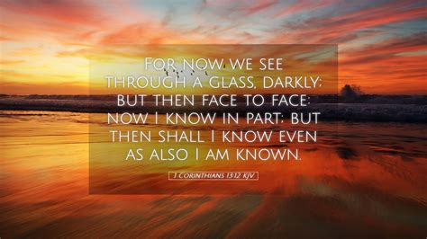 1 Corinthians 1312 Kjv Desktop Wallpaper For Now We See Through A Glass Darkly But Then