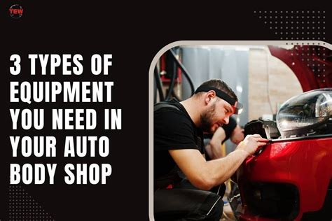 3 Types Of Auto Body Shop Equipment You Need The Enterprise World