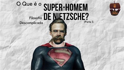 O que é o Super homem de Nietzsche Parte 1 Filosofia Descomplicada