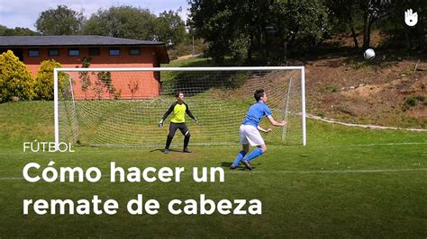 Aprende a hacer un remate de cabeza Fútbol YouTube