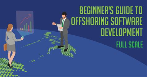 A Beginners Guide To Offshoring Software Development Full Scale