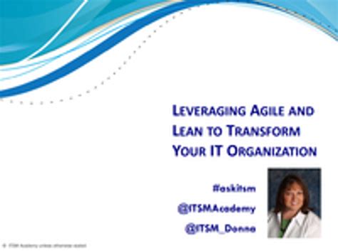 Leveraging Agile And Lean To Transform Your Organization Itsm Academy