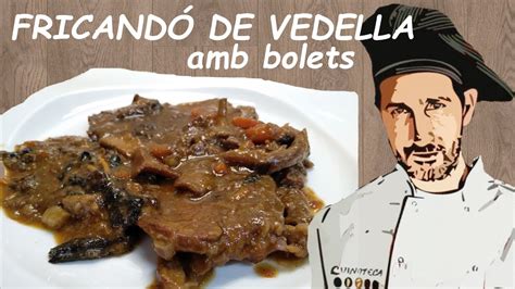 FRICANDÓ de VEDELLA amb BOLETS Cuina catalana tradicional Receptes