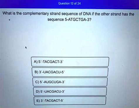 SOLVED: What is the complementary strand sequence of DNA if the other ...