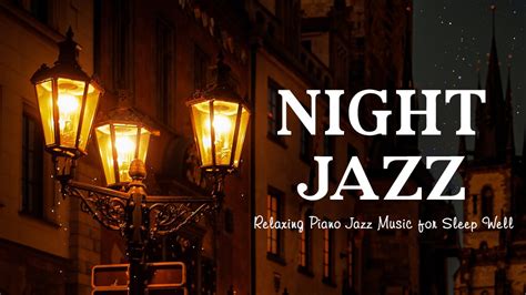 Night Jazz Piano Instrumental Music Relaxing Jazz Music Ethereal