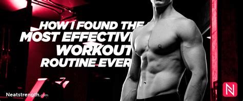 How I Found the Most Effective Workout Routine Ever - NEAT STRENGTH